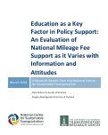 Cover page of Education as a Key Factor in Policy Support: An Evaluation of National Mileage Fee Support as it Varies with Information and Attitudes