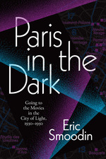 Cover page of Paris in the Dark: Going to the Movies in the City of Light, 1930–1950