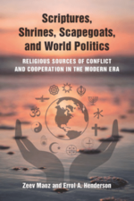 Cover page of Scriptures, Shrines, Scapegoats, and World Politics: Religious Sources of Conflict and Cooperation in the Modern Era