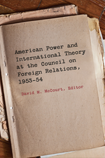 Cover page of American Power and International Theory at the Council on Foreign Relations, 1953-54